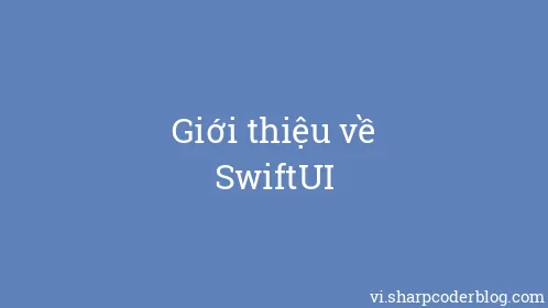 Giới thiệu về SwiftUI - Thumbnail