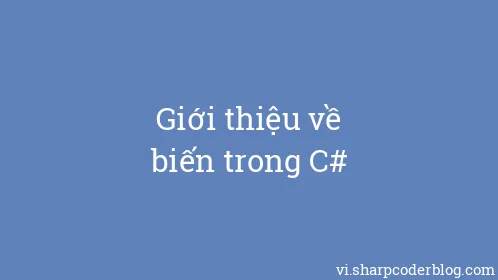 Giới thiệu về biến trong C# - Thumbnail