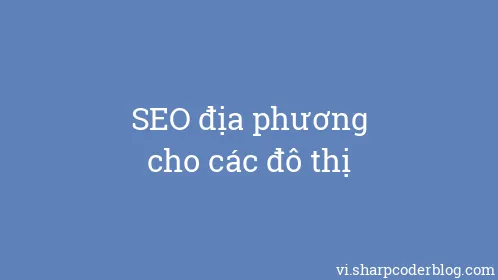 SEO địa phương cho các đô thị - Thumbnail