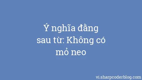 Ý nghĩa đằng sau từ: Không có mỏ neo - Thumbnail