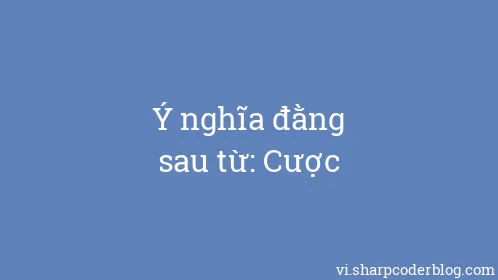 Ý nghĩa đằng sau từ: Cược - Thumbnail
