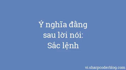 Ý nghĩa đằng sau lời nói: Sắc lệnh - Thumbnail