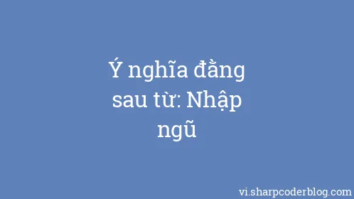 Ý nghĩa đằng sau từ: Nhập ngũ - Thumbnail