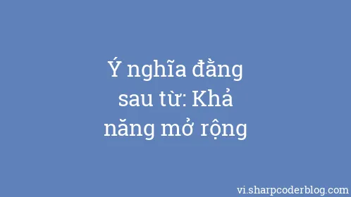 Ý nghĩa đằng sau từ: Khả năng mở rộng - Thumbnail