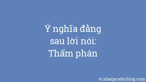 Ý nghĩa đằng sau lời nói: Thẩm phán - Thumbnail