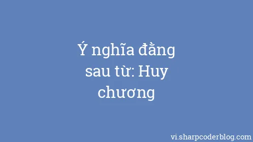 Ý nghĩa đằng sau từ: Huy chương - Thumbnail