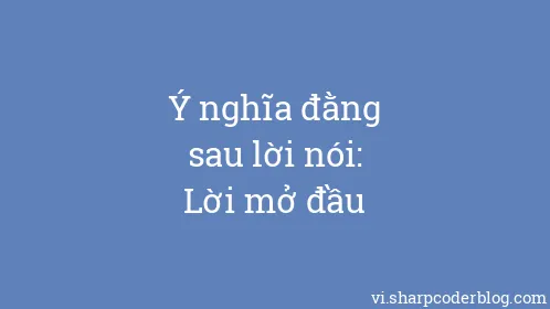 Ý nghĩa đằng sau lời nói: Lời mở đầu - Thumbnail