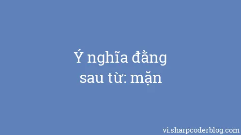 Ý nghĩa đằng sau từ: mặn - Thumbnail