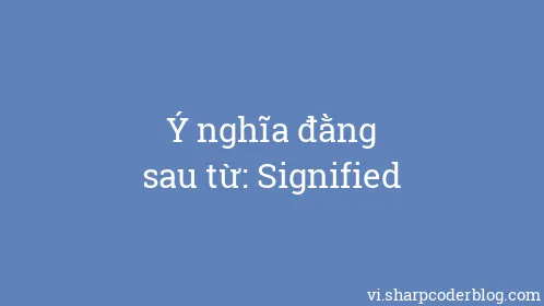 Ý nghĩa đằng sau từ: Signified - Thumbnail