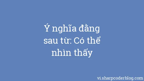 Ý nghĩa đằng sau từ: Có thể nhìn thấy - Thumbnail