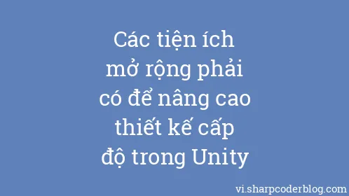 Các tiện ích mở rộng phải có để nâng cao thiết kế cấp độ trong Unity - Thumbnail
