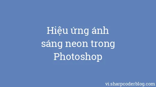 Hiệu ứng ánh sáng neon trong Photoshop - Thumbnail