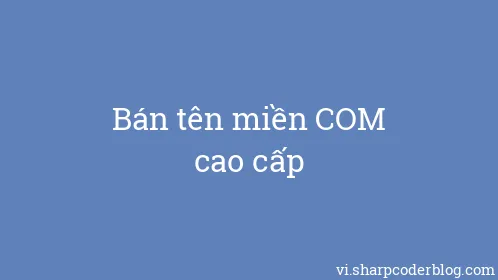Bán tên miền COM cao cấp - Thumbnail