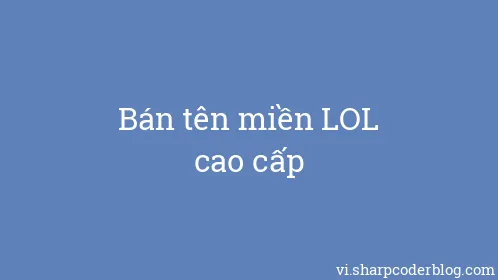 Bán tên miền LOL cao cấp - Thumbnail