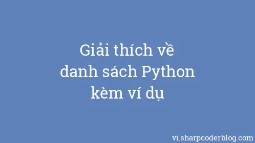 Giải thích về danh sách Python kèm ví dụ - Thumbnail