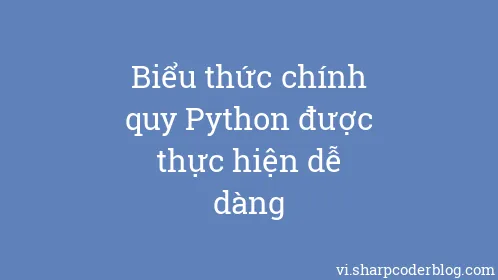 Biểu thức chính quy Python được thực hiện dễ dàng - Thumbnail