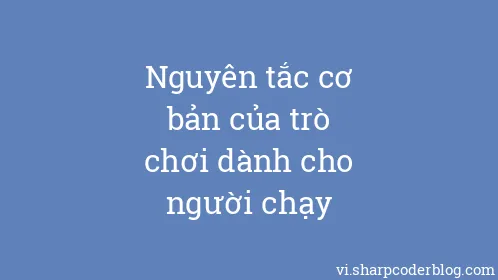 Nguyên tắc cơ bản của trò chơi dành cho người chạy - Thumbnail