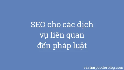 SEO cho các dịch vụ liên quan đến pháp luật - Thumbnail