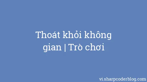 Thoát khỏi không gian | Trò chơi - Thumbnail