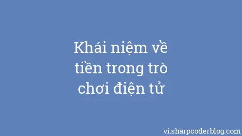 Khái niệm về tiền trong trò chơi điện tử - Thumbnail