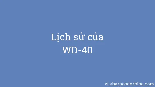 Lịch sử của WD-40 - Thumbnail