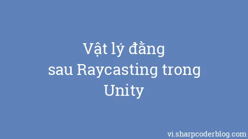 Vật lý đằng sau Raycasting trong Unity - Thumbnail