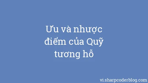 Ưu và nhược điểm của Quỹ tương hỗ - Thumbnail