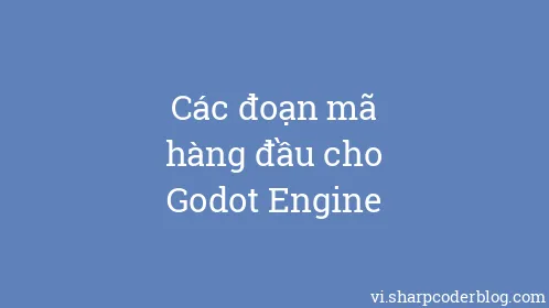 Các đoạn mã hàng đầu cho Godot Engine - Thumbnail
