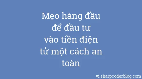 Mẹo hàng đầu để đầu tư vào tiền điện tử một cách an toàn - Thumbnail