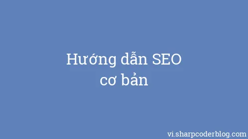 Hướng dẫn SEO cơ bản - Thumbnail
