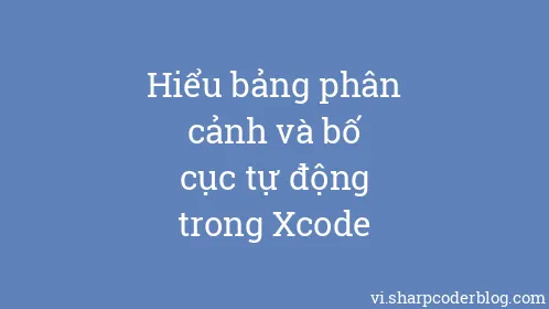 Hiểu bảng phân cảnh và bố cục tự động trong Xcode - Thumbnail