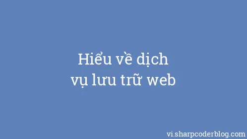 Hiểu về dịch vụ lưu trữ web - Thumbnail