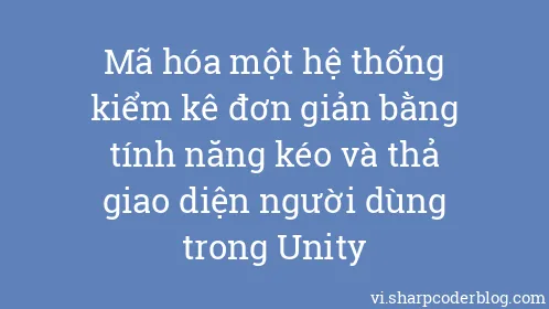Mã hóa một hệ thống kiểm kê đơn giản bằng tính năng kéo và thả giao diện người dùng trong Unity - Thumbnail