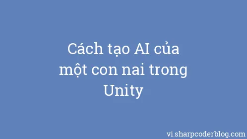 Cách tạo AI của một con nai trong Unity - Thumbnail