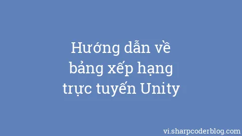 Hướng dẫn về bảng xếp hạng trực tuyến Unity - Thumbnail