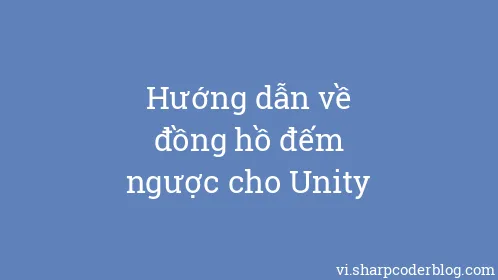 Hướng dẫn về đồng hồ đếm ngược cho Unity - Thumbnail