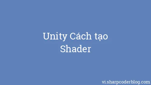 Unity Cách tạo Shader - Thumbnail