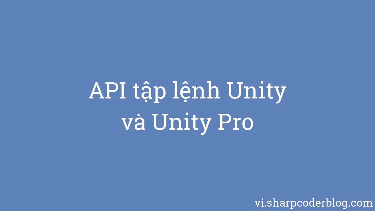 API tập lệnh Unity và Unity Pro | Sharp Coder Blog