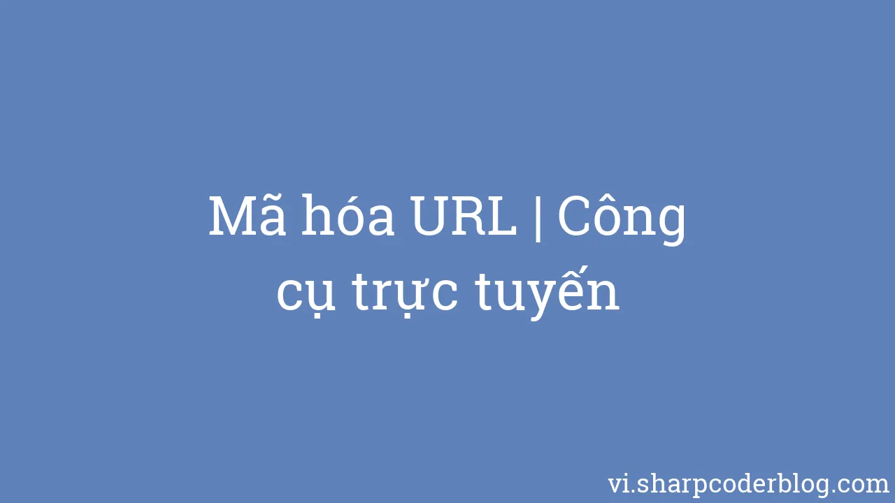 M H a URL C ng C Tr c Tuy n Sharp Coder Blog M H a URL C ng C Tr c Tuy n Sharp Coder Blog