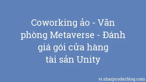 Coworking ảo - Văn phòng Metaverse - Đánh giá gói cửa hàng tài sản Unity - Thumbnail