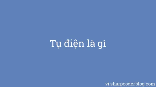 Tụ điện là gì - Thumbnail