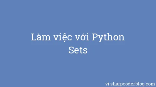 Làm việc với Python Sets - Thumbnail